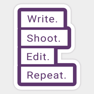 Write. Shoot. Edit. Repeat. Sticker